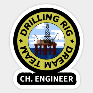 Oil & Gas Drilling Rig Dream Team Series - Chief Engineer Sticker